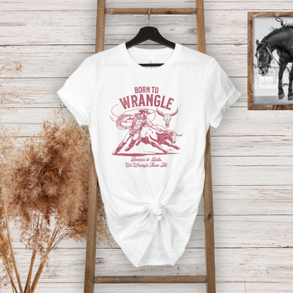 Born To Wrangle T-Shirt